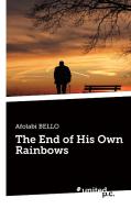 The End of His Own Rainbows di Afolabi BELLO edito da united p.c. Verlag