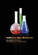 Aufsätze über Alchemie di Johannes H. von Hohenstätten edito da Books on Demand