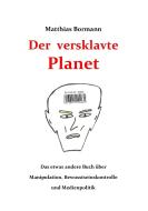 Der versklavte Planet di Matthias Bormann edito da Books on Demand
