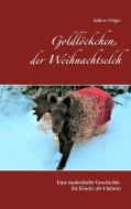 Goldlöckchen, der Weihnachtselch di Sabine Wöger edito da Books on Demand