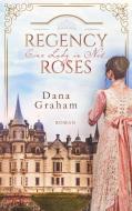 Regency Roses. Eine Lady in Not di Dana Graham edito da Books on Demand