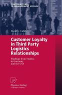 Customer Loyability in Third Party Logistics Relationships di David L. Cahill edito da Physica Verlag