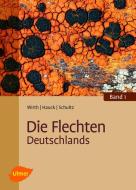 Die Flechten Deutschlands di Volkmar Wirth, Markus Hauck, Matthias Schultz edito da Ulmer Eugen Verlag