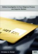 Online-Investigation im Due Diligence-Prozess von Acquirer-Banken di Christian Chmiel edito da Books on Demand