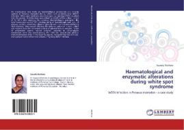 Haematological and enzymatic alterations during white spot syndrome di Suseela Mathew edito da LAP LAMBERT Academic Publishing