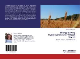 Energy-Saving Hydrocyclones for Wheat Starch di Verónica Sáiz Rubio edito da LAP Lambert Academic Publishing