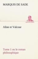 Aline et Valcour, tome 1 ou le roman philosophique di Marquis de Sade edito da TREDITION CLASSICS
