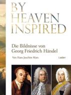 By Heaven Inspired di Hans Joachim Marx edito da Laaber Verlag