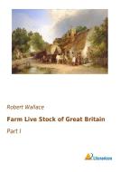 Farm Live Stock of Great Britain di Robert Wallace edito da Literaricon Verlag