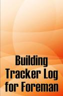 Building Tracker Log for Foreman di Michelle Boffolow edito da OLAF MAGNUSSON