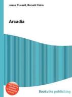 Arcadia di Jesse Russell, Ronald Cohn edito da Book On Demand Ltd.