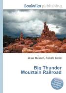 Big Thunder Mountain Railroad edito da Book On Demand Ltd.