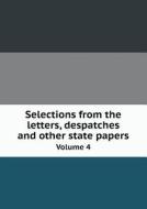 Selections From The Letters, Despatches And Other State Papers Volume 4 di George Forrest edito da Book On Demand Ltd.