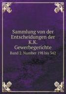 Sammlung Von Der Entscheidungen Der K.k. Gewerbegerichte Band 2. Number 198 Bis 342 di K K Justizministerium edito da Book On Demand Ltd.