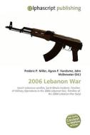2006 Lebanon War di Frederic P Miller, Agnes F Vandome, John McBrewster edito da Alphascript Publishing