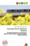 Canada Dock Railway Station edito da Fidel