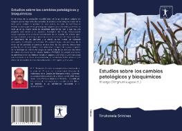 Estudios sobre los cambios patológicos y bioquímicos di Tirukovela Srinivas edito da AV Akademikerverlag