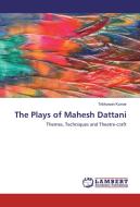 The Plays of Mahesh Dattani di Tribhuwan Kumar edito da LAP Lambert Academic Publishing