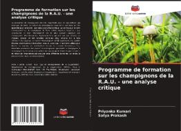 Programme de formation sur les champignons de la R.A.U. - une analyse critique di Priyanka Kumari, Satya Prakash edito da Editions Notre Savoir