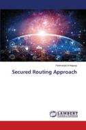 Secured Routing Approach di Padmanjali A Hagargi edito da LAP LAMBERT Academic Publishing