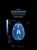 Neuroanatomia. Atlas De Estructuras, Secciones Y Sistemas di Duane E. Haines edito da Ovid Technologies