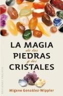 La Magia de las Piedras y los Cristales di Migene Gonzalez-Wippler edito da Obelisco