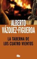 Taberna de Los Cuatro Vientos, La di Alberto Vazquez Figueroa edito da Ediciones B