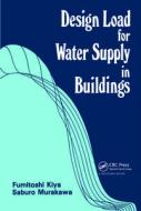 Design Load for Water Supply in Buildings di F. Kiya edito da CRC Press