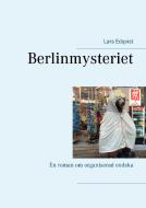 Berlinmysteriet di Lars Edqvist edito da Books on Demand