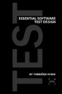 Essential Software Test Design di Torbjrn Ryber edito da Fearless Consulting