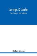 Carriages & coaches di Ralph Straus edito da Alpha Editions