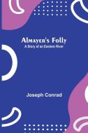 Almayer's Folly di Joseph Conrad edito da Alpha Editions