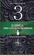 El Servicio: Donde la Fe y la Política Convergen di David L. Rogers edito da LIGHTNING SOURCE INC