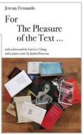 For The Pleasure Of The Text ... di Jeremy Fernando edito da Delere Press