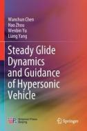 Steady Glide Dynamics And Guidance Of Hypersonic Vehicle di Wanchun Chen, Hao Zhou, Wenbin Yu, Liang Yang edito da Springer Verlag, Singapore