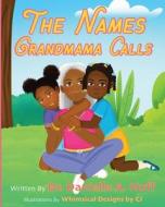 The Names Grandmama Calls di Danielle Huff edito da Inherence LLC