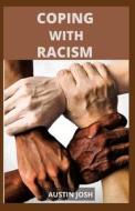 COPING WITH RACISM di Austin Josh edito da Independently Published
