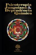 Psicoterapia Junguiana & Dependencia Quimica di Michele Campos Almeida edito da Independently Published