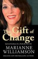 The Gift Of Change di Marianne Williamson edito da Harpercollins Publishers