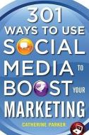 301 Ways to Use Social Media To Boost Your Marketing di Catherine Parker edito da McGraw-Hill Education