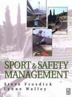 Sports and Safety Management di Steve Frosdick, Lynne Walley edito da Butterworth-Heinemann