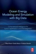 Ocean Energy Modeling and Simulation with Big Data: Computational Intelligence for System Optimization and Grid Integrat di Vikas Khare, Savita Nema, Prashant Baredar edito da BUTTERWORTH HEINEMANN