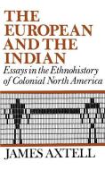 The European and the Indian di James (William R. Kenan Axtell edito da Oxford University Press Inc