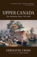 Upper Canada di Gerald M. Craig, Jeffrey L McNairn edito da Oxford University Press, Canada