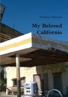 My Beloved California di Francesco Nicotera edito da Lulu.com