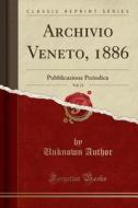 Archivio Veneto, 1886, Vol. 31: Pubblicazione Periodica (Classic Reprint) di Unknown Author edito da Forgotten Books