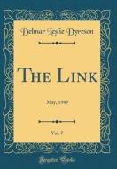The Link, Vol. 7: May, 1949 (Classic Reprint) di Delmar Leslie Dyreson edito da Forgotten Books