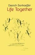 Life Together di Dietrich Bonhoeffer edito da Scm Press