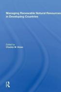 Managing Renewable Natural Resources in Developing Countries di Charles W. Howe edito da Taylor & Francis Ltd