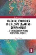 Teaching Practices In A Global Learning Environment di Hanne Tange edito da Taylor & Francis Ltd